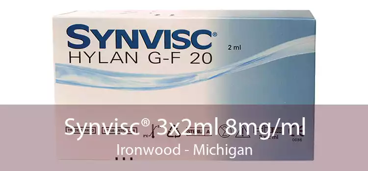 Synvisc® 3x2ml 8mg/ml Ironwood - Michigan