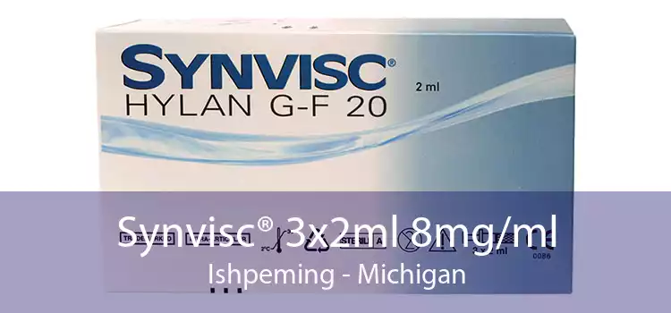 Synvisc® 3x2ml 8mg/ml Ishpeming - Michigan