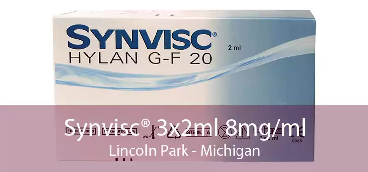 Synvisc® 3x2ml 8mg/ml Lincoln Park - Michigan