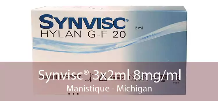 Synvisc® 3x2ml 8mg/ml Manistique - Michigan