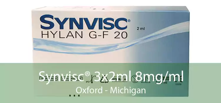Synvisc® 3x2ml 8mg/ml Oxford - Michigan