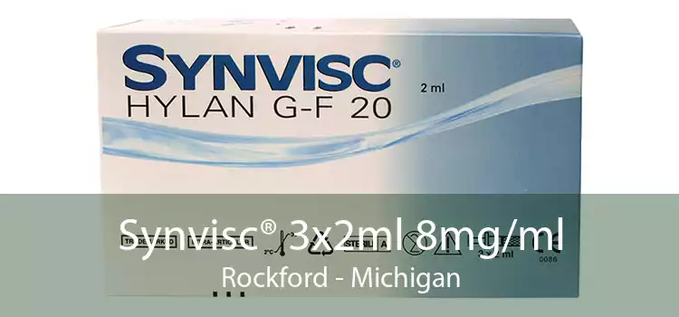 Synvisc® 3x2ml 8mg/ml Rockford - Michigan