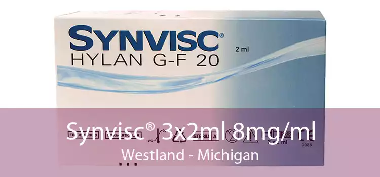 Synvisc® 3x2ml 8mg/ml Westland - Michigan