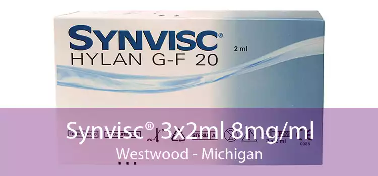 Synvisc® 3x2ml 8mg/ml Westwood - Michigan