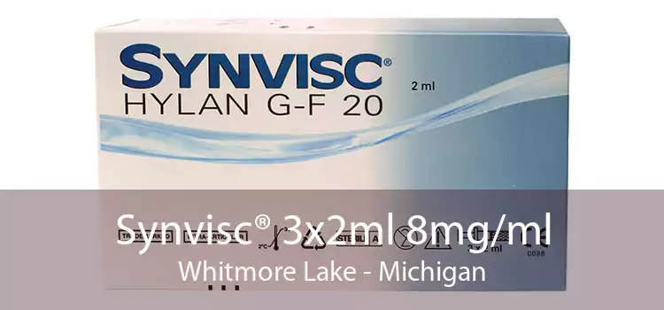 Synvisc® 3x2ml 8mg/ml Whitmore Lake - Michigan