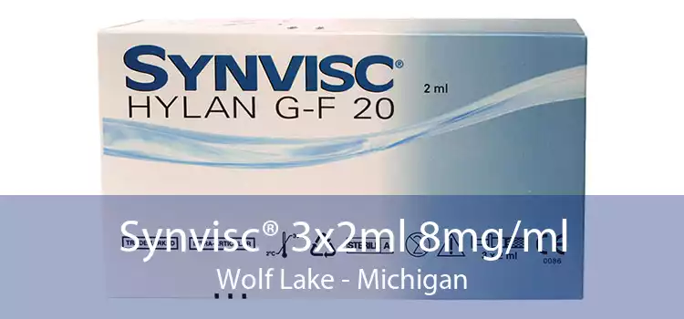 Synvisc® 3x2ml 8mg/ml Wolf Lake - Michigan