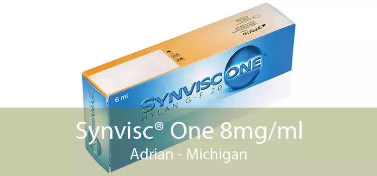 Synvisc® One 8mg/ml Adrian - Michigan