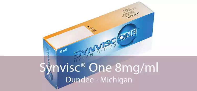 Synvisc® One 8mg/ml Dundee - Michigan