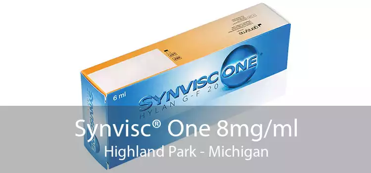 Synvisc® One 8mg/ml Highland Park - Michigan