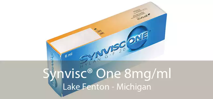 Synvisc® One 8mg/ml Lake Fenton - Michigan