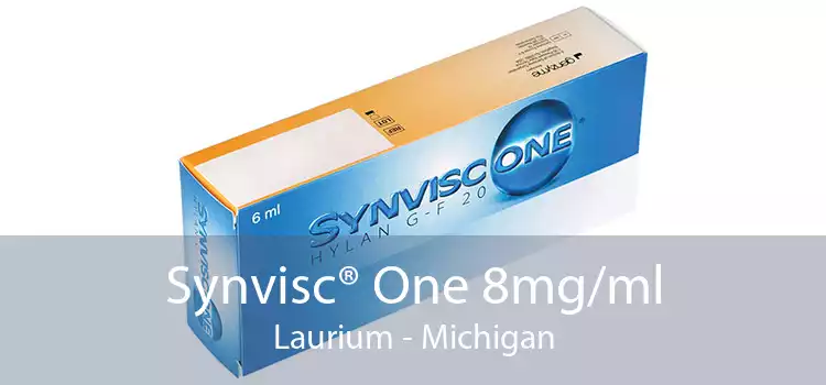 Synvisc® One 8mg/ml Laurium - Michigan