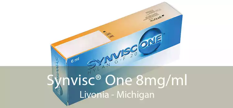 Synvisc® One 8mg/ml Livonia - Michigan