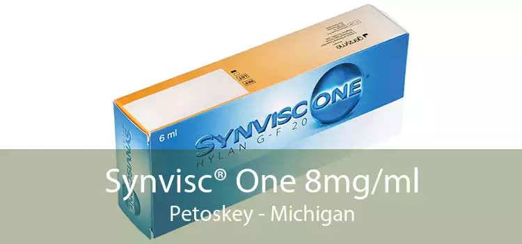 Synvisc® One 8mg/ml Petoskey - Michigan