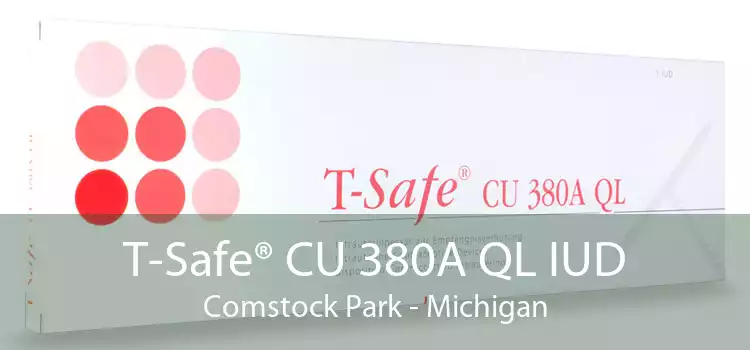 T-Safe® CU 380A QL IUD Comstock Park - Michigan