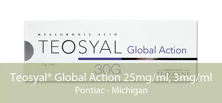Teosyal® Global Action 25mg/ml, 3mg/ml Pontiac - Michigan