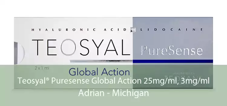 Teosyal® Puresense Global Action 25mg/ml, 3mg/ml Adrian - Michigan