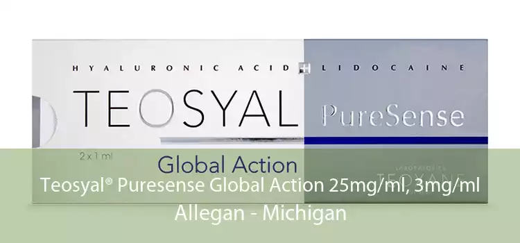 Teosyal® Puresense Global Action 25mg/ml, 3mg/ml Allegan - Michigan