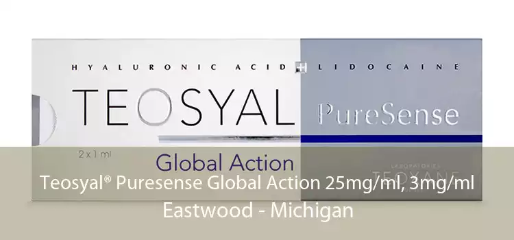 Teosyal® Puresense Global Action 25mg/ml, 3mg/ml Eastwood - Michigan