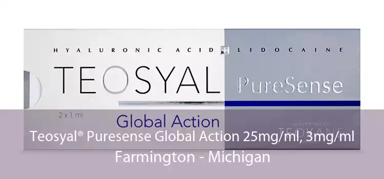 Teosyal® Puresense Global Action 25mg/ml, 3mg/ml Farmington - Michigan
