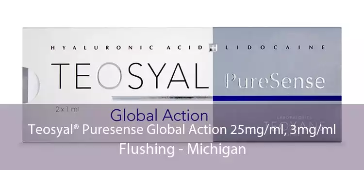 Teosyal® Puresense Global Action 25mg/ml, 3mg/ml Flushing - Michigan