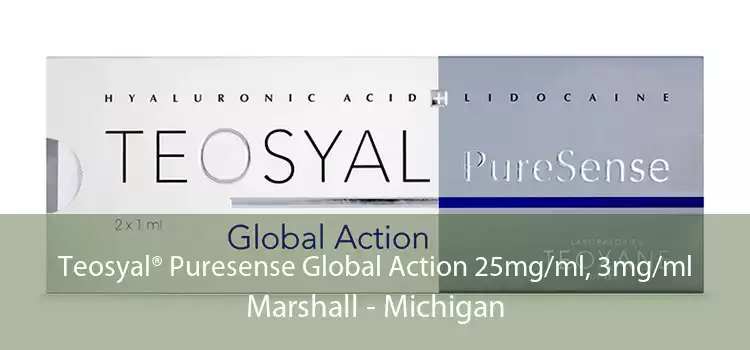 Teosyal® Puresense Global Action 25mg/ml, 3mg/ml Marshall - Michigan