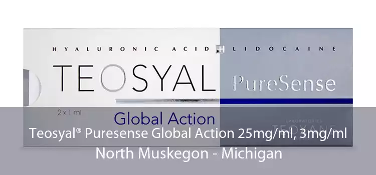 Teosyal® Puresense Global Action 25mg/ml, 3mg/ml North Muskegon - Michigan