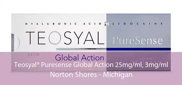 Teosyal® Puresense Global Action 25mg/ml, 3mg/ml Norton Shores - Michigan