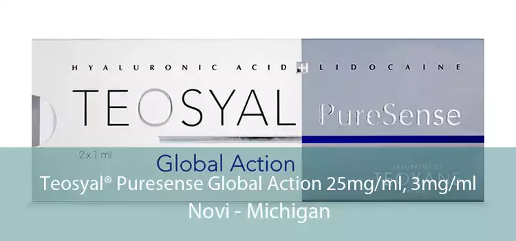 Teosyal® Puresense Global Action 25mg/ml, 3mg/ml Novi - Michigan