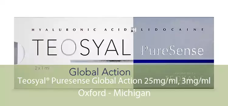 Teosyal® Puresense Global Action 25mg/ml, 3mg/ml Oxford - Michigan