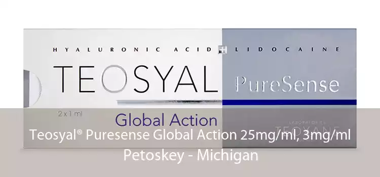 Teosyal® Puresense Global Action 25mg/ml, 3mg/ml Petoskey - Michigan