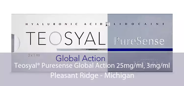 Teosyal® Puresense Global Action 25mg/ml, 3mg/ml Pleasant Ridge - Michigan