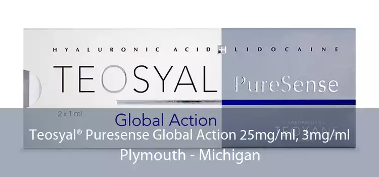 Teosyal® Puresense Global Action 25mg/ml, 3mg/ml Plymouth - Michigan