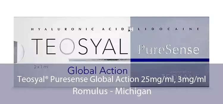 Teosyal® Puresense Global Action 25mg/ml, 3mg/ml Romulus - Michigan