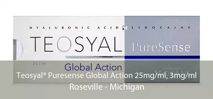 Teosyal® Puresense Global Action 25mg/ml, 3mg/ml Roseville - Michigan