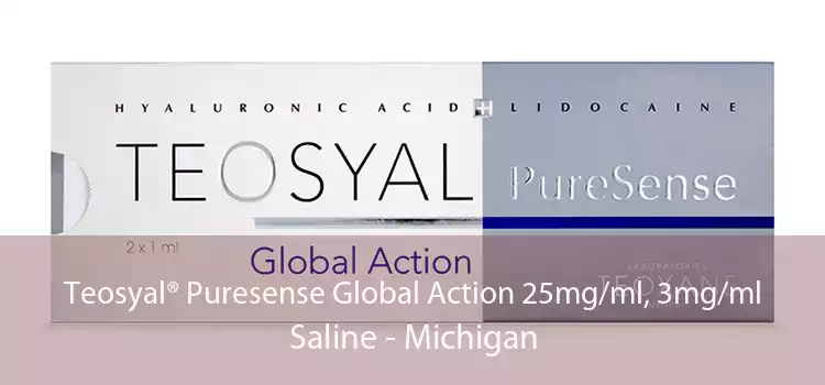 Teosyal® Puresense Global Action 25mg/ml, 3mg/ml Saline - Michigan