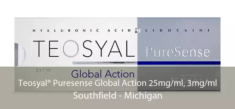 Teosyal® Puresense Global Action 25mg/ml, 3mg/ml Southfield - Michigan