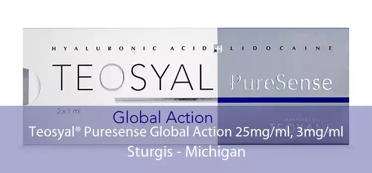 Teosyal® Puresense Global Action 25mg/ml, 3mg/ml Sturgis - Michigan