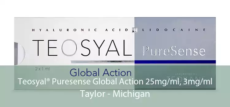 Teosyal® Puresense Global Action 25mg/ml, 3mg/ml Taylor - Michigan