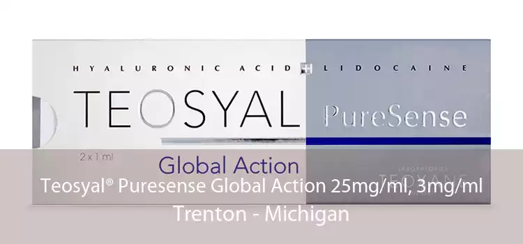 Teosyal® Puresense Global Action 25mg/ml, 3mg/ml Trenton - Michigan