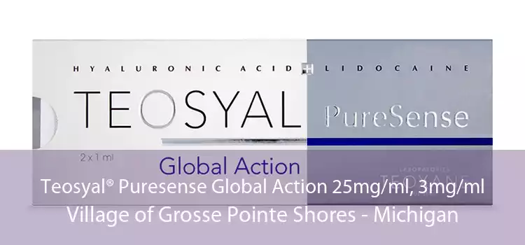 Teosyal® Puresense Global Action 25mg/ml, 3mg/ml Village of Grosse Pointe Shores - Michigan