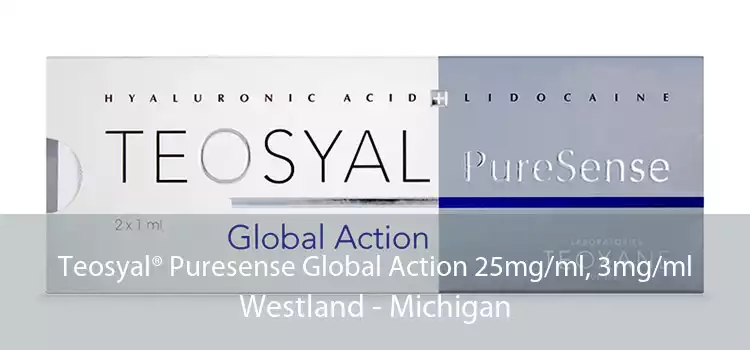 Teosyal® Puresense Global Action 25mg/ml, 3mg/ml Westland - Michigan