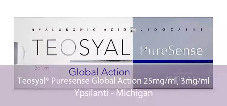 Teosyal® Puresense Global Action 25mg/ml, 3mg/ml Ypsilanti - Michigan