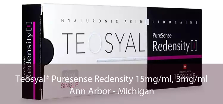 Teosyal® Puresense Redensity 15mg/ml, 3mg/ml Ann Arbor - Michigan