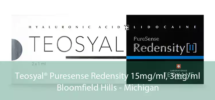 Teosyal® Puresense Redensity 15mg/ml, 3mg/ml Bloomfield Hills - Michigan