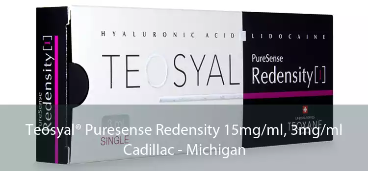 Teosyal® Puresense Redensity 15mg/ml, 3mg/ml Cadillac - Michigan