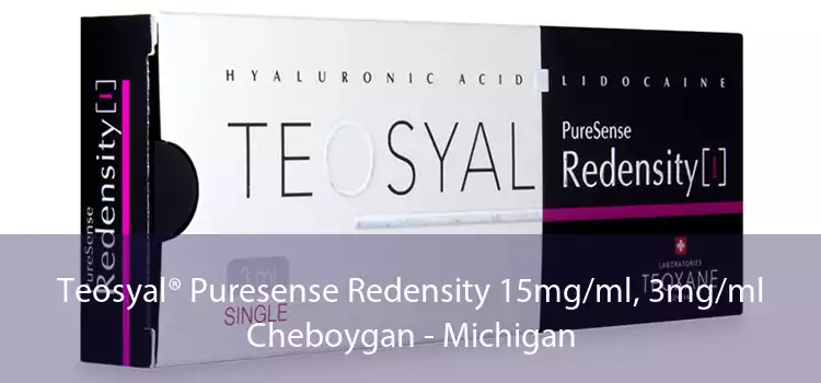 Teosyal® Puresense Redensity 15mg/ml, 3mg/ml Cheboygan - Michigan