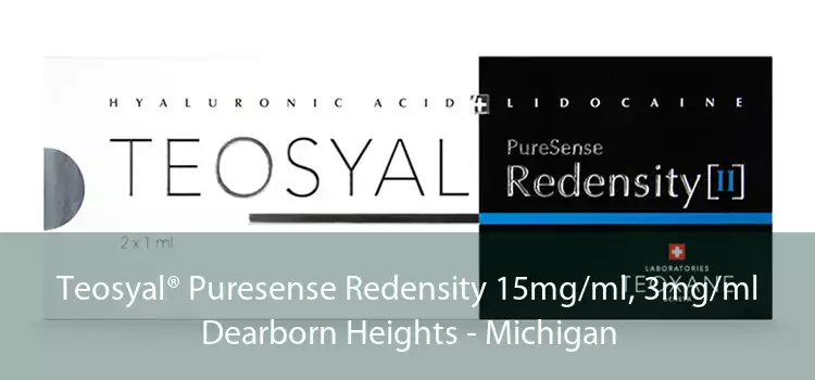 Teosyal® Puresense Redensity 15mg/ml, 3mg/ml Dearborn Heights - Michigan