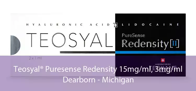 Teosyal® Puresense Redensity 15mg/ml, 3mg/ml Dearborn - Michigan