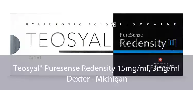 Teosyal® Puresense Redensity 15mg/ml, 3mg/ml Dexter - Michigan
