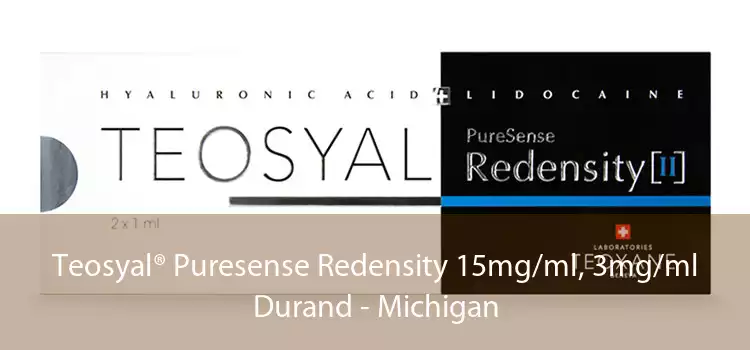 Teosyal® Puresense Redensity 15mg/ml, 3mg/ml Durand - Michigan